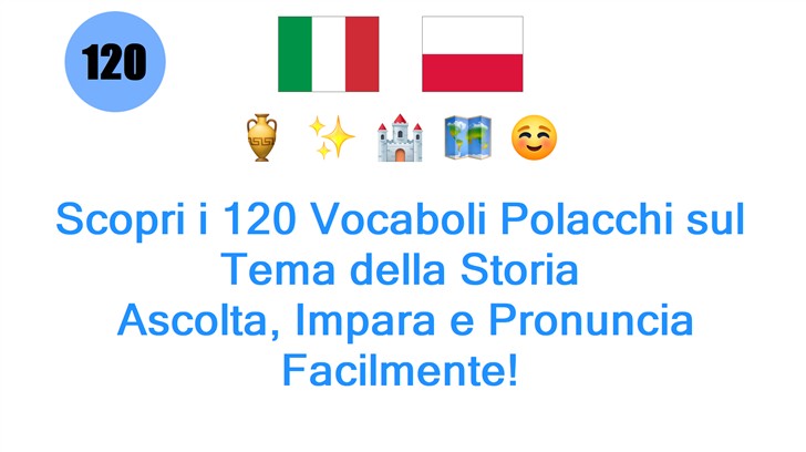 Scopri i 120 Vocaboli Polacchi sul Tema della Storia: Ascolta, Impara e Pronuncia Facilmente!